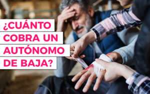 cuanto-cobra-un-autonomo-de-baja-por-accidente-laboral