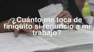 derechos-al-renunciar-a-un-trabajo-finiquito-y-consideraciones