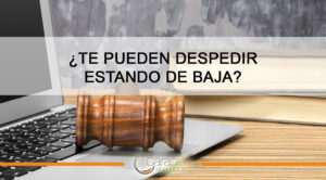 es-legal-me-pueden-despedir-estando-de-baja-por-accidente-laboral
