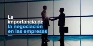 la-importancia-de-la-negociacion-en-las-empresas-estrategias-y-consejos-clave